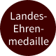 Landes- Ehren- medaille